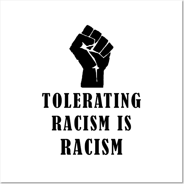 Tolerating Racism is Racism Wall Art by thedelkartist